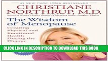 Read Now The Wisdom of Menopause (Revised Edition): Creating Physical and Emotional Health During