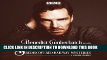 Read Now Benedict Cumberbatch Reads Sherlock Holmes  Rediscovered Railway Stories: Four Original