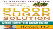 Read Now The Blood Sugar Solution: The UltraHealthy Program for Losing Weight, Preventing Disease,