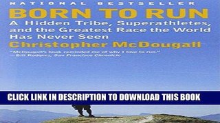 Read Now Born to Run: A Hidden Tribe, Superathletes, and the Greatest Race the World Has Never