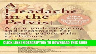 Read Now A Headache in the Pelvis, a New, Revised, Expanded and Updated 6th Edition: A New