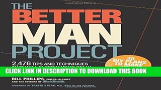 Read Now The Better Man Project: 2,476 tips and techniques that will flatten your belly, sharpen