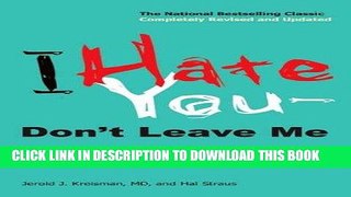 Read Now I Hate You--Don t Leave Me: Understanding the Borderline Personality Download Online