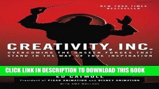 Read Now Creativity, Inc.: Overcoming the Unseen Forces That Stand in the Way of True Inspiration