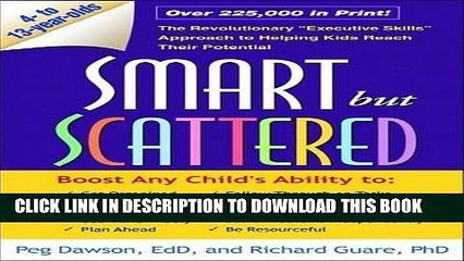 Read Now Smart but Scattered: The Revolutionary "Executive Skills" Approach to Helping Kids Reach