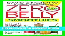 Read Now Zero Belly Smoothies: Lose up to 16 Pounds in 14 Days and Sip Your Way to A Lean