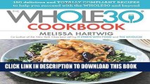 Read Now The Whole30 Cookbook: 150 Delicious and Totally Compliant Recipes to Help You Succeed