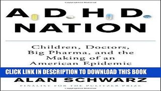 Read Now ADHD Nation: Children, Doctors, Big Pharma, and the Making of an American Epidemic