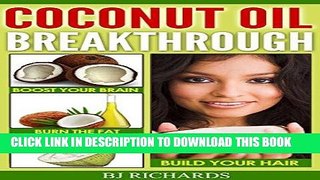 Read Now Coconut Oil Breakthrough: Boost Your Brain, Burn The Fat, Build Your Hair PDF Book