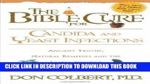 Read Now The Bible Cure for Candida and Yeast Infections: Ancient Truths, Natural Remedies and the
