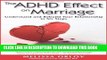 Read Now The ADHD Effect on Marriage: Understand and Rebuild Your Relationship in Six Steps