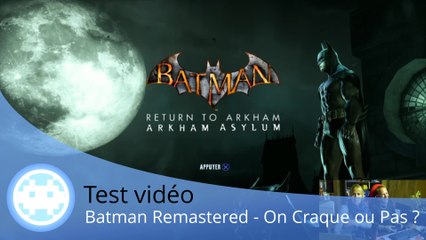 Test vidéo - Batman Arkham Remastered : Le retour de la série ?