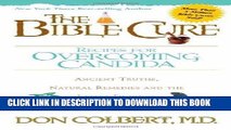 Read Now The Bible Cure Recipes for Overcoming Candida: Ancient Truths, Natural Remedies and the