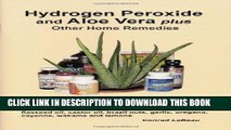 Read Now Hydrogen Peroxide and Aloe Vera Plus Other Home Remedies PDF Book