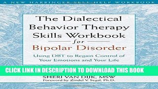 Read Now The Dialectical Behavior Therapy Skills Workbook for Bipolar Disorder: Using DBT to