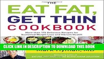 Read Now The Eat Fat, Get Thin Cookbook: More Than 175 Delicious Recipes for Sustained Weight Loss