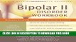 Read Now The Bipolar II Disorder Workbook: Managing Recurring Depression, Hypomania, and Anxiety