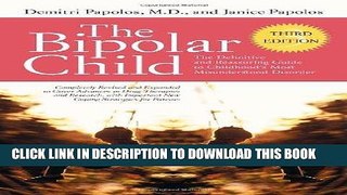Read Now The Bipolar Child: The Definitive and Reassuring Guide to Childhood s Most Misunderstood
