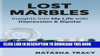 Read Now Lost Marbles: Insights into My Life with Depression   Bipolar PDF Online