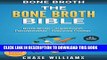 Read Now Bone Broth: The Bone Broth Bible: Bone Broth - Superfoods, Fermentation, Pressure Cooker