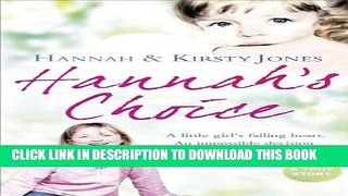 Read Now Hannah s Choice: A daughter s love for life. The mother who let her make the hardest