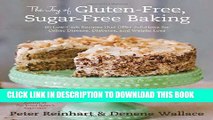 Read Now The Joy of Gluten-Free, Sugar-Free Baking: 80 Low-Carb Recipes that Offer Solutions for