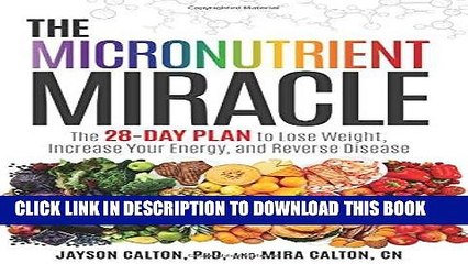 下载视频: Read Now The Micronutrient Miracle: The 28-Day Plan to Lose Weight, Increase Your Energy, and