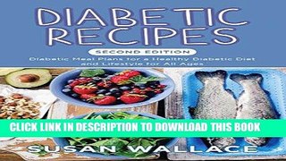 Read Now Diabetic Recipes [Second Edition]: Diabetic Meal Plans for a Healthy Diabetic Diet and