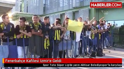 Fenerbahçe Kafilesi Izmir'e Geldi