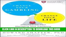 Read Now Change Your Gambling, Change Your Life: Strategies for Managing Your Gambling and