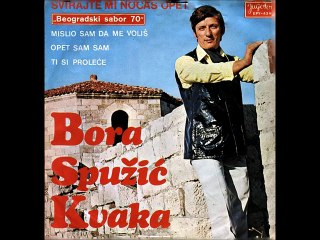 Bora Spuzic Kvaka -Mislio sam da me volis