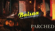 BAISAA Lyrical Video Song - PARCHED - Radhika ,Tannishtha, Surveen & Adil Hussain