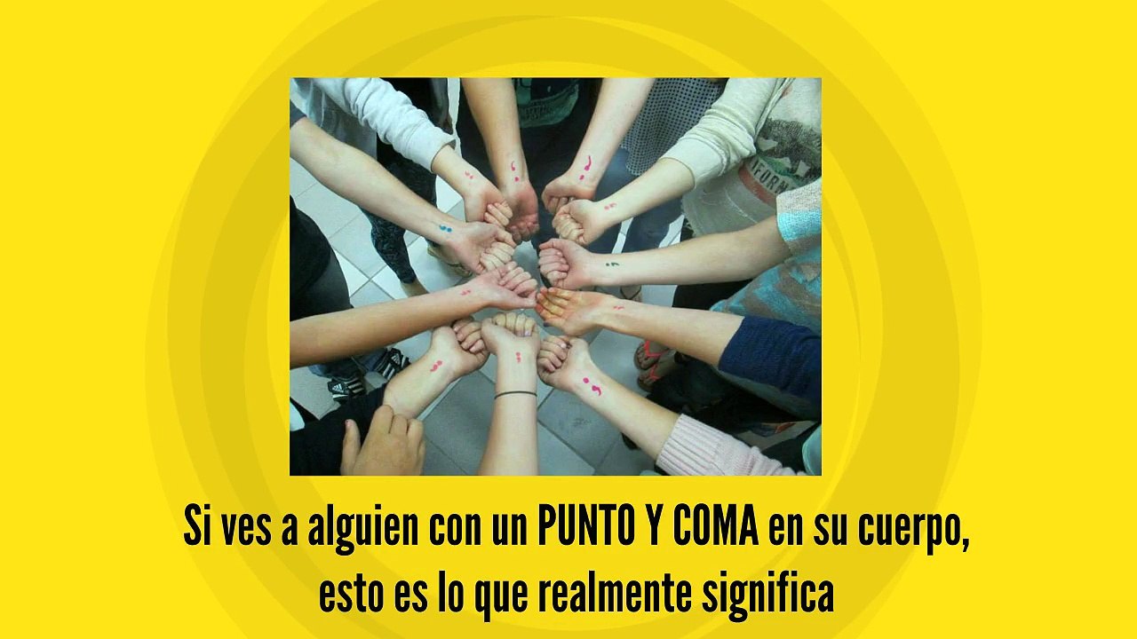 Si ves a alguien con un PUNTO Y COMA en su cuerpo