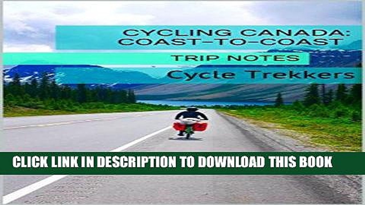 [PDF] Cycling Canada: Coast-to-Coast  Trip Notes Full Online