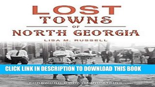 [PDF] Lost Towns of North Georgia (Hidden History) Full Online