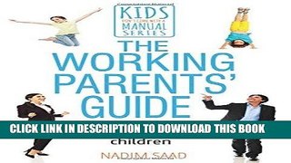 [PDF] The Working Parents  Guide: To Raising Happy and Confident Children (Kids Don t Come with a