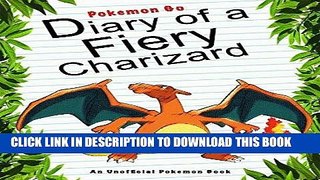 [PDF] Pokemon Go: Diary Of A Fiery Charizard: (An Unofficial Pokemon Book) (Pokemon Books Book 14)
