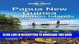 [PDF] Lonely Planet Papua New Guinea   Solomon Islands (Travel Guide) Full Online