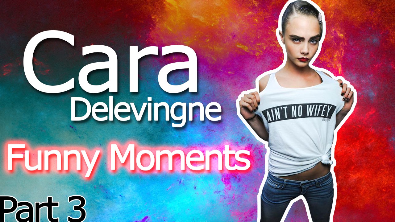 Cara Delevingne Funniest Moments /Part 3/