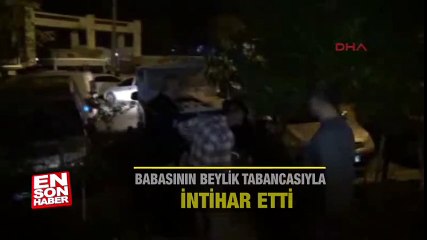 Babasının beylik tabancasıyla intihar etti