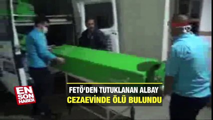 下载视频: FETÖ'den tutuklanan albay cezaevinde ölü bulundu