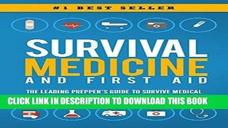 [PDF] Survival Medicine   First Aid: The Leading Prepper s Guide to Survive Medical Emergencies in