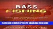 [PDF] Bass Fishing: Complete Bass Fishing System Covering Every Aspect Of This Exciting Sport