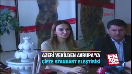 Azeri vekilden Avrupa’ya çifte standart eleştirisi
