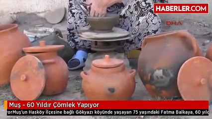 Muş - 60 Yıldır Çömlek Yapıyor