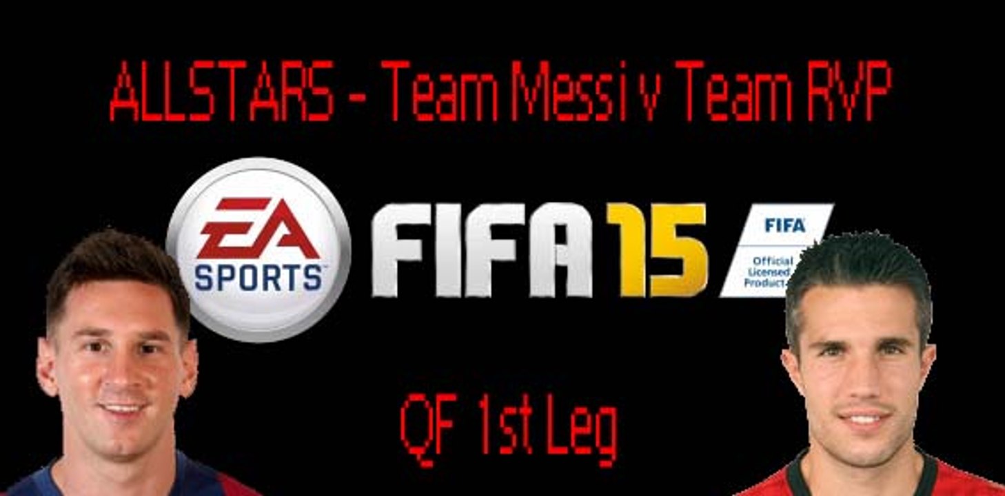 FIFA 15 ALLSTARS - QF1 -Team Messi vs Team RVP 1st Leg