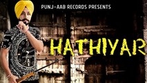 Hathiyar HD Video Song Deep Randhawa 2016 Latest Punjabi Songs