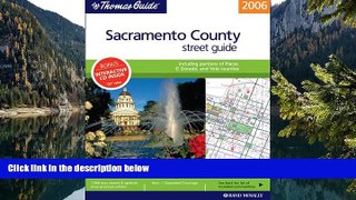 READ NOW  The Thomas Guide 2006 Sacramento, California: Street Guide (Sacramento County, Including