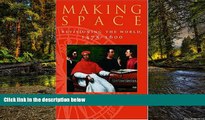 READ FULL  Making Space: Revisioning the World, 1475-1600 (Space, Place and Society)  READ Ebook
