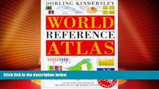 Big Deals  Dorling Kindersley World Reference Atlas  Full Read Best Seller